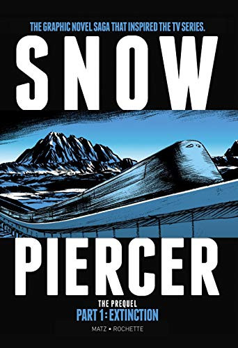 Snowpiercer: Prequel Vol. 1: Extinction - 9781785868832 by Matz, Jean-Marc Rochette, 9781785868832