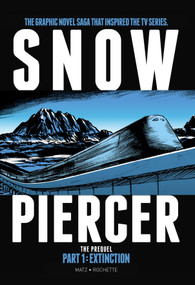 Snowpiercer: Prequel Vol. 1: Extinction (Graphic Novel) - 9781785868832 by Matz, Jean-Marc Rochette, 9781785868832