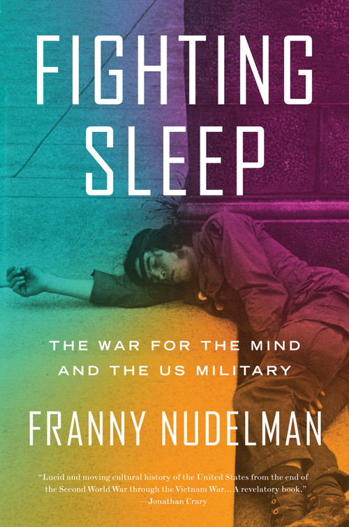 Fighting Sleep (The War for the Mind and the US Military) by Franny Nudelman, 9781786637819