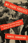 We Fight Fascists (The 43 Group and Their Forgotten Battle for Post-war Britain) by Daniel Sonabend, 9781788733243