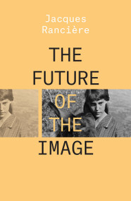 The Future of the Image - 9781788736541 by Jacques Ranciere, 9781788736541