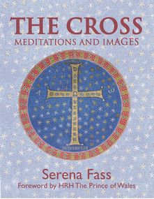 Cross (Meditations and Images) by Prince of Wales Foreword by Charles, Serena Fass, 9781908531292