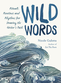 Wild Words (Rituals, Routines, and Rhythms for Braving the Writer's Path) by Nicole Gulotta, 9781611806656