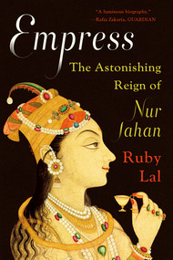 Empress (The Astonishing Reign of Nur Jahan) - 9780393357677 by Ruby Lal, 9780393357677