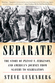 Separate (The Story of Plessy v. Ferguson, and America's Journey from Slavery to Segregation) - 9780393357691 by Steve Luxenberg, 9780393357691