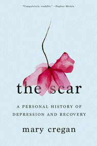 The Scar (A Personal History of Depression and Recovery) - 9780393357851 by Mary Cregan, 9780393357851
