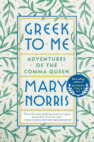 Greek to Me (Adventures of the Comma Queen) - 9780393357868 by Mary Norris, 9780393357868