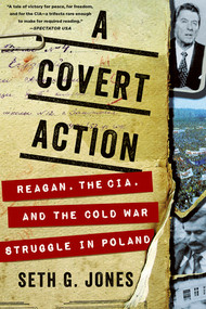 A Covert Action (Reagan, the CIA, and the Cold War Struggle in Poland) - 9780393357936 by Seth G. Jones, 9780393357936