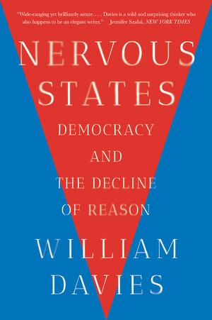 Nervous States (Democracy and the Decline of Reason) - 9780393357943 by William Davies, 9780393357943