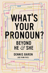 What's Your Pronoun? (Beyond He and She) by Dennis Baron, 9781631496042