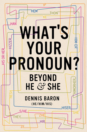 What's Your Pronoun? (Beyond He and She) by Dennis Baron, 9781631496042