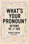 What's Your Pronoun? (Beyond He and She) by Dennis Baron, 9781631496042