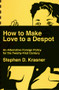 How to Make Love to a Despot (An Alternative Foreign Policy for the Twenty-First Century) by Stephen D. Krasner, 9781631496592