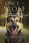 Once a Wolf (The Science that Reveals Our Dogs' Genetic Ancestry) by Bryan Sykes, 9781631496615