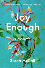 Joy Enough (A Memoir) - 9781631496639 by Sarah McColl, 9781631496639
