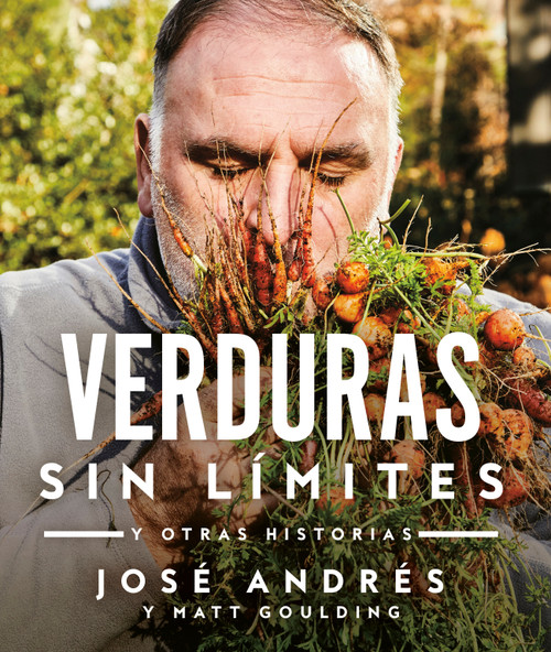Verduras sin límites / Vegetables Unleashed (y otras historias) (Spanish Edition) by José Andrés, 9780525565604