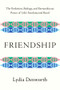 Friendship (The Evolution, Biology, and Extraordinary Power of Life's Fundamental Bond) by Lydia Denworth, 9780393651546