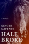 Half Broke (A Memoir) by Ginger Gaffney, 9781324003076