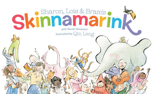 Sharon, Lois and Bram's Skinnamarink by Sharon Hampson, Lois Lilienstein, Bram Morrison, Qin Leng, Randi Hampson, 9780735264069