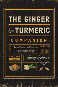 The Ginger and Turmeric Companion (Natural Recipes and Remedies for Everyday Health) by Suzy Scherr, 9781682683767