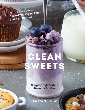 Clean Sweets (Simple, High-Protein Desserts for One) - 9781682683781 by Arman Liew, 9781682683781