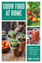 Grow Food at Home (Simple Methods for Small Spaces) by John Tullock, 9781682685150