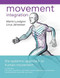 Movement Integration (The Systemic Approach to Human Movement) by Martin Lundgren, Linus Johansson, 9781623174651