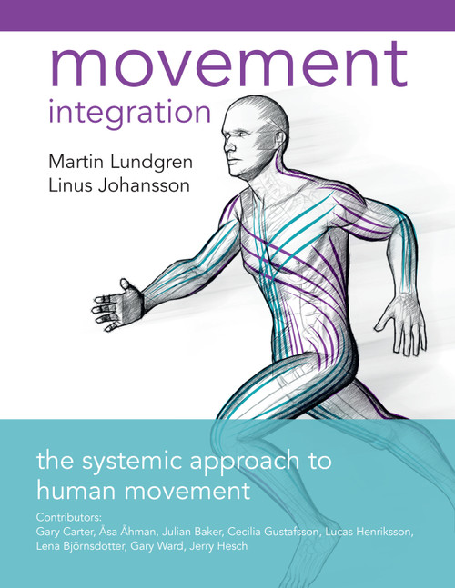 Movement Integration (The Systemic Approach to Human Movement) by Martin Lundgren, Linus Johansson, 9781623174651