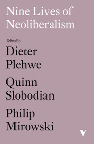 Nine Lives of Neoliberalism by Dieter Plehwe, Quinn Slobodian, Philip Mirowski, 9781788732536