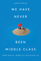 We Have Never Been Middle Class (How Social Mobility Misleads Us) by Hadas Weiss, 9781788733915
