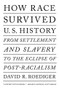 How Race Survived US History (From Settlement and Slavery to the Eclipse of Post-racialism) by David R. Roediger, 9781788736466