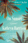 On Sunset by Kathryn Harrison, 9780525434085