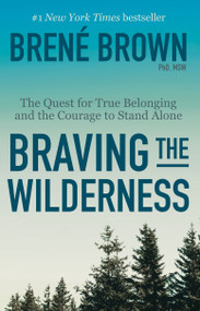 Braving the Wilderness: Reese's Book Club (The Quest for True Belonging and the Courage to Stand Alone) - 9780812985818 by Brené Brown, 9780812985818