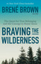 Braving the Wilderness: Reese's Book Club (The Quest for True Belonging and the Courage to Stand Alone) - 9780812985818 by Brené Brown, 9780812985818