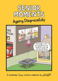 Senior Moments: Ageing Disgracefully by Tim Whyatt, 9781787410923
