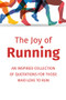 The Joy of Running (An Inspired Collection of Quotations for Those Who Love to Run) by Jackie Corley, 9781578268139