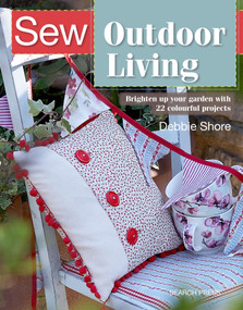 Sew Outdoor Living (Brighten Up Your Garden With 25 Colourful Projects) by Debbie Shore, 9781782216681