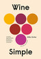 Wine Simple (A Totally Approachable Guide from a World-Class Sommelier) by Aldo Sohm, Christine Muhlke, 9781984824257