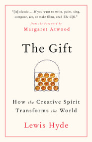 The Gift (How the Creative Spirit Transforms the World) by Lewis Hyde, 9781984897787