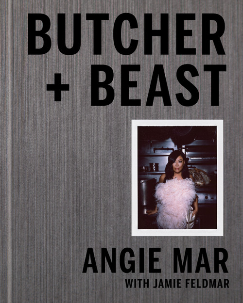 Butcher and Beast (Mastering the Art of Meat: A Cookbook) by Angie Mar, 9780525573661