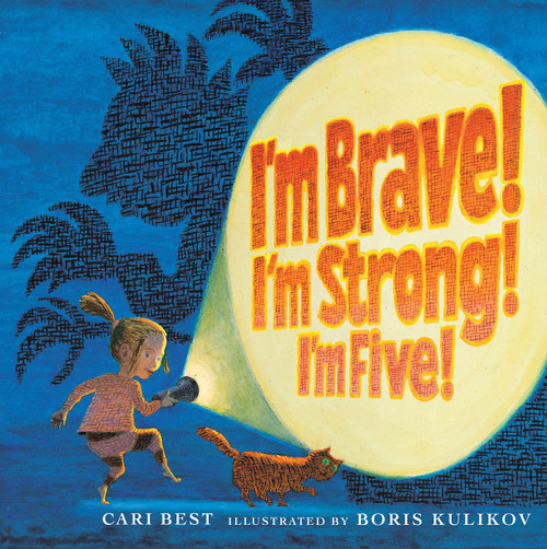I'm Brave! I'm Strong! I'm Five! by Cari Best, Boris Kulikov, 9780823443628