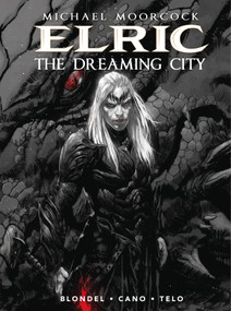 Michael Moorcock's Elric Vol. 4: The Dreaming City (Graphic Novel) by Julien Blondel, 9781785867712