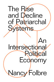 The Rise and Decline of Patriarchal Systems by Nancy Folbre, 9781786632951