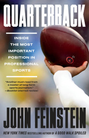 Quarterback (Inside the Most Important Position in Professional Sports) by John Feinstein, 9780525435532