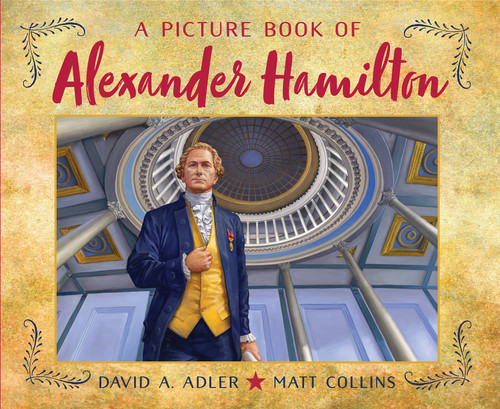 A Picture Book of Alexander Hamilton by David A. Adler, Matt Collins, 9780823439614