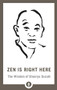 Zen Is Right Here (The Wisdom of Shunryu Suzuki) by David Chadwick, 9781611807875