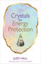 Crystals for Energy Protection by Judy Hall, 9781788173599