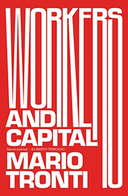 Workers and Capital (LBE) by Mario Tronti, David Broder, Steve Wright, 9781788730396