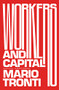 Workers and Capital (LBE) by Mario Tronti, David Broder, Steve Wright, 9781788730396