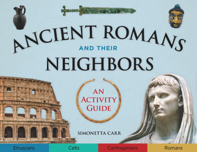 Ancient Romans and Their Neighbors (An Activity Guide) by Simonetta Carr, 9780914091714